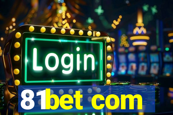 81bet com